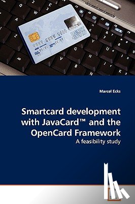 Ecks, Marcel - Smartcard development with JavaCard(TM) and the OpenCard Framework - A feasibility study
