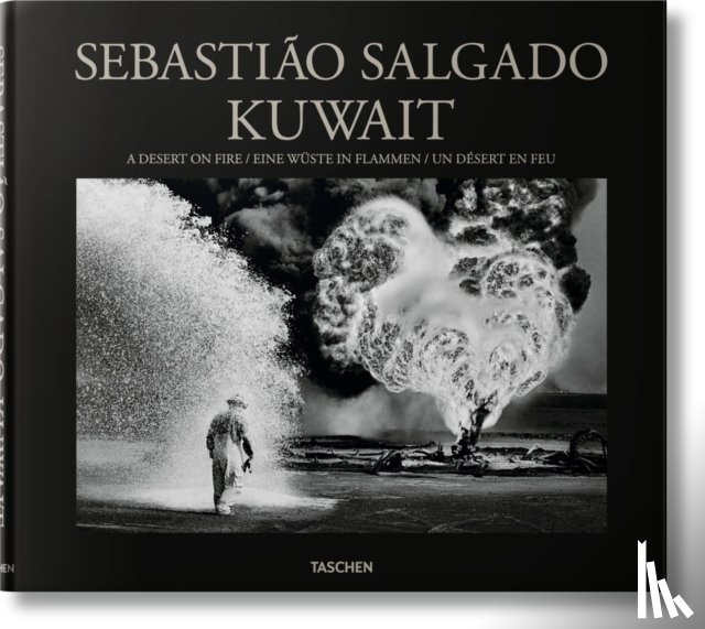 Sebastiao Salgado, Lelia Wanick Salgado - Sebastiao Salgado. Kuwait. A Desert on Fire