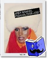 Woodward, Richard B. - Andy Warhol. Polaroids 1958-1987