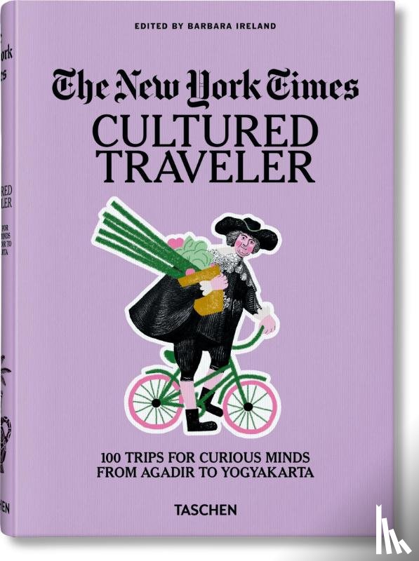  - The New York Times. Cultured Traveler. 100 Reisen fur Weltenbummler von Agadir bis Yogyakarta