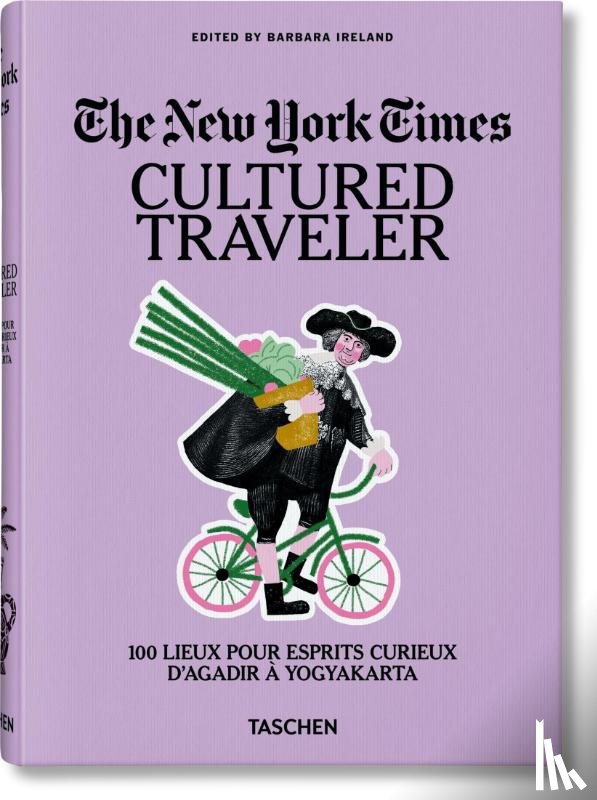  - The New York Times. Cultured Traveler. 100 Lieux pour esprits curieux d’Agadir a Yogyakarta