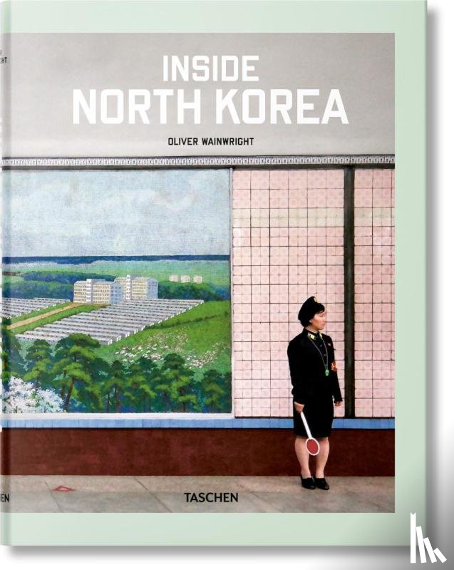 Wainwright, Oliver - Inside North Korea