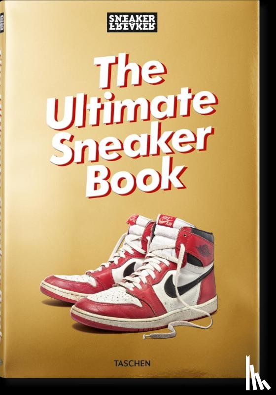  - Sneaker Freaker. The Ultimate Sneaker Book