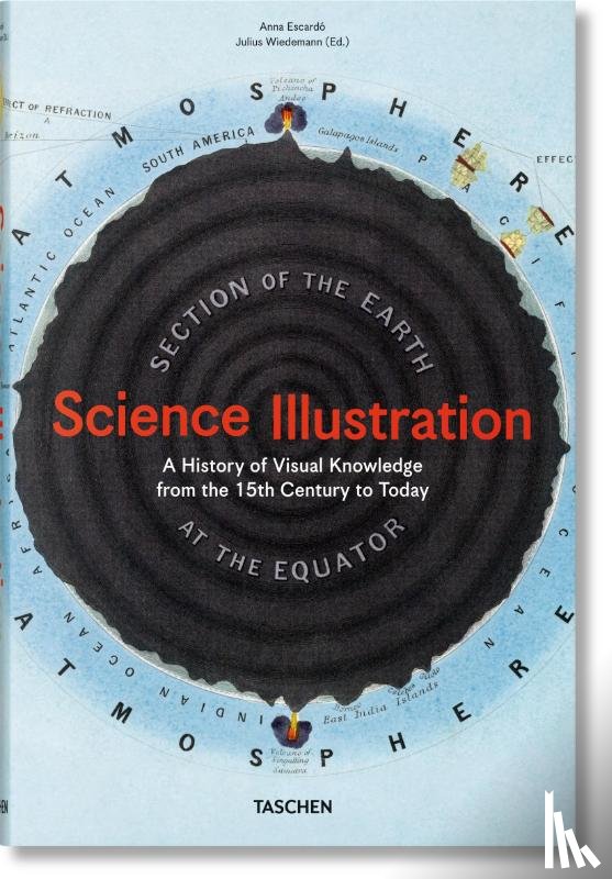 Escardo, Anna - Science Illustration. A History of Visual Knowledge from the 15th Century to Today