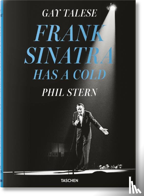 Talese, Gay - Gay Talese. Phil Stern. Frank Sinatra Has a Cold
