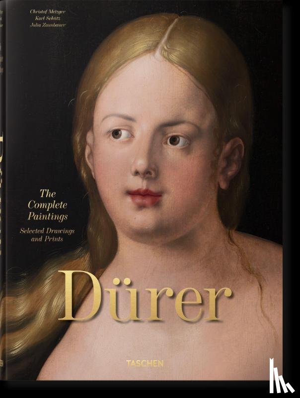 Metzger, Christof, Zaunbauer, Julia, Schutz, Karl - Albrecht Durer. The Complete Paintings. Selected Drawings and Prints