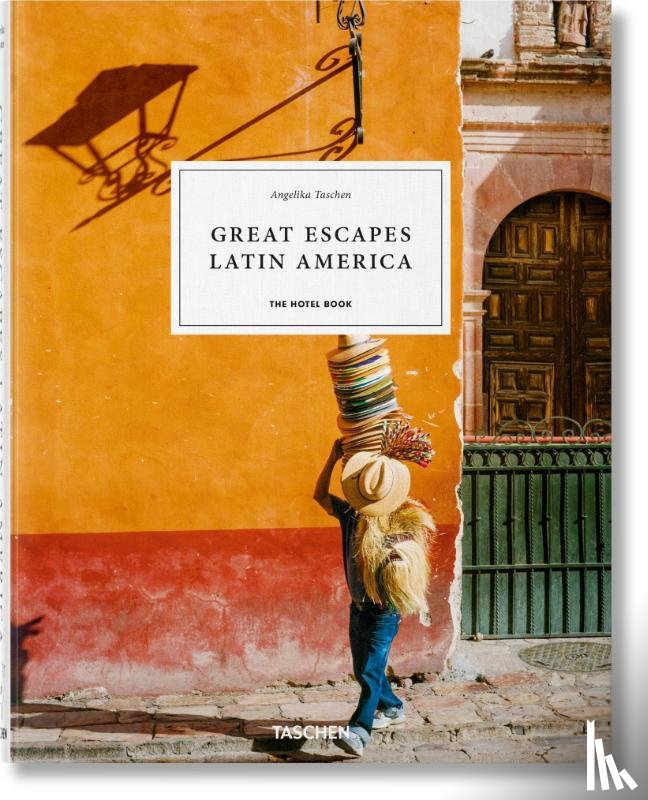  - Great Escapes Latin America. The Hotel Book