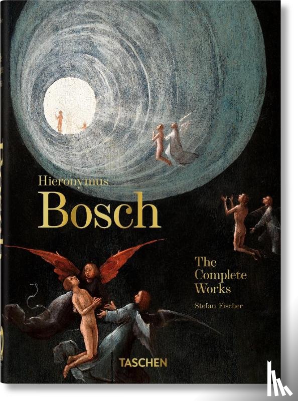Fischer, Stefan - Hieronymus Bosch. Das vollstandige Werk. 45th Ed.