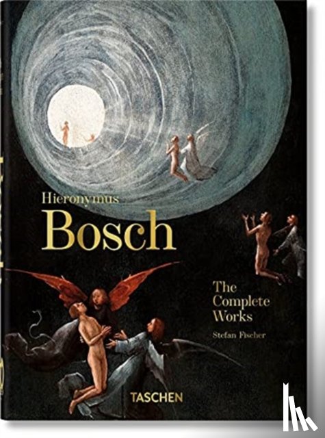 Fischer, Stefan - Hieronymus Bosch. The Complete Works. 40th Ed.