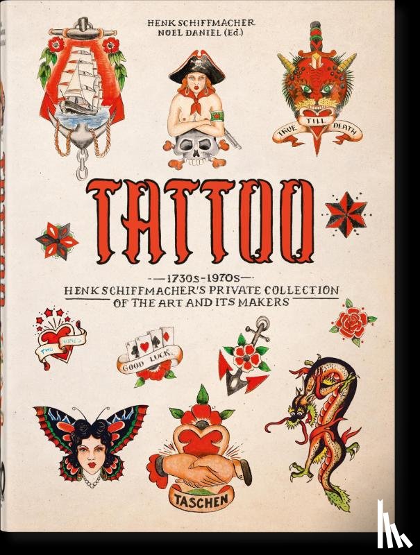 Schiffmacher, Henk - TATTOO. 1730s-1970s. Henk Schiffmacher’s Private Collection. 45th Ed.