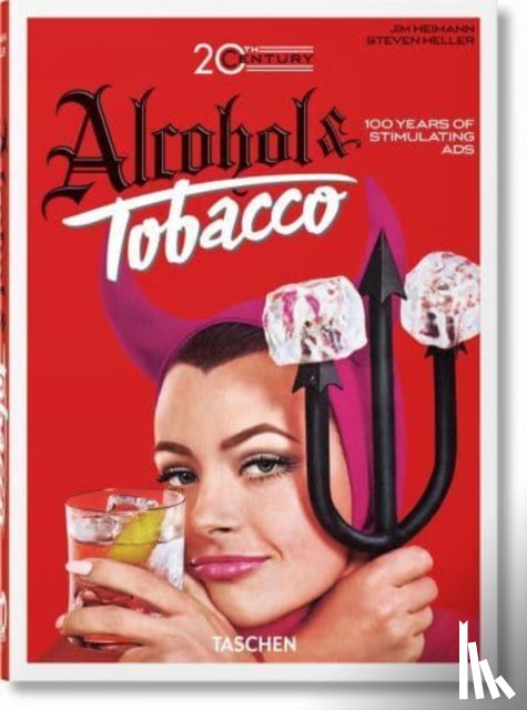 Silver, Allison, Heller, Steven - 20th Century Alcohol & Tobacco Ads. 40th Ed.