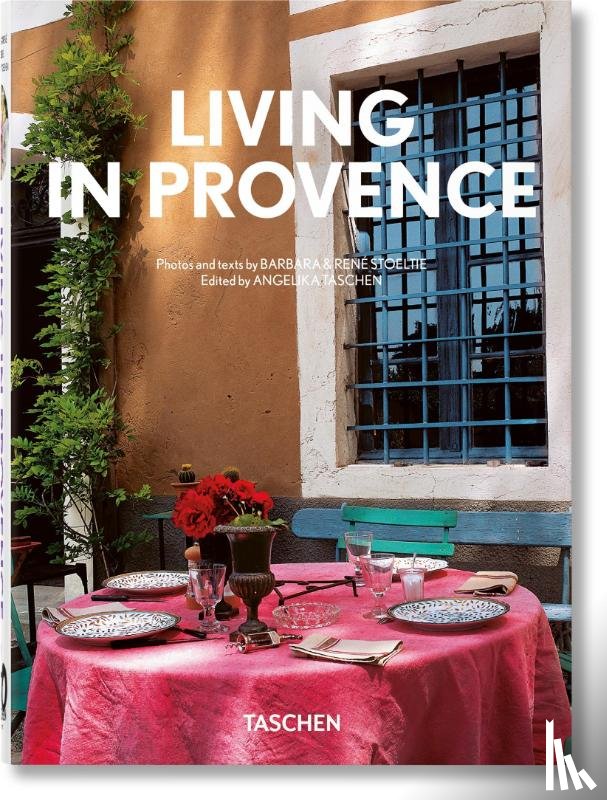 Rene Stoeltie, Barbara &, Taschen - Living in Provence. 45th Ed.