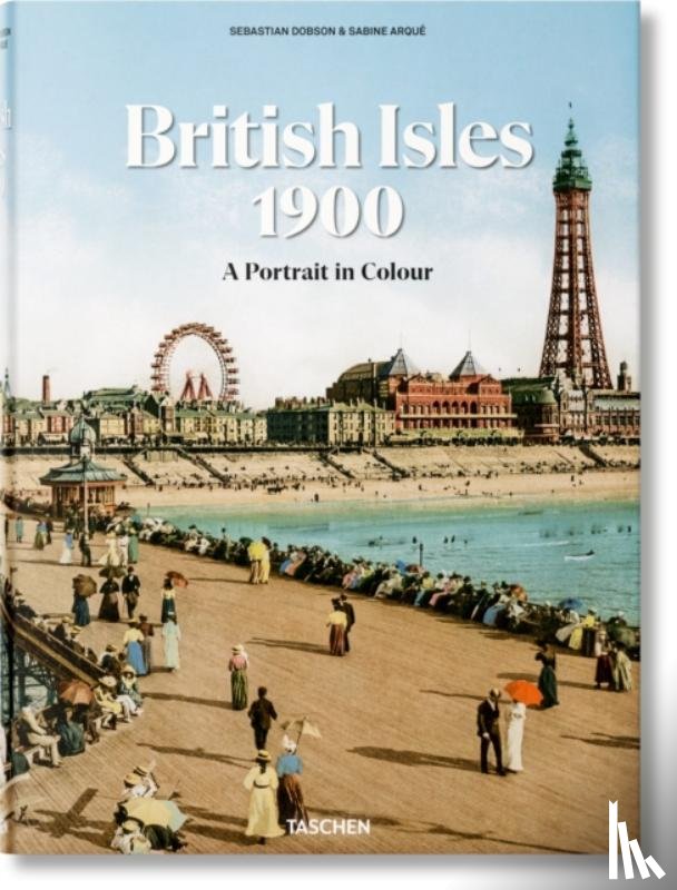 Dobson, Sebastian - British Isles 1900. A Portrait in Colour