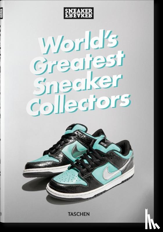 Wood, Simon - Sneaker Freaker. World's Greatest Sneaker Collectors