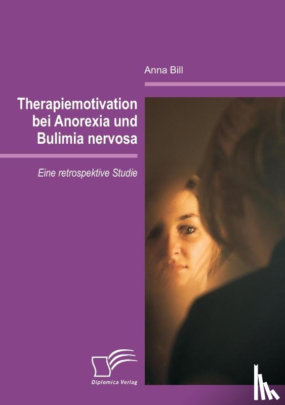 Bill, Anna - Therapiemotivation bei Anorexia und Bulimia nervosa