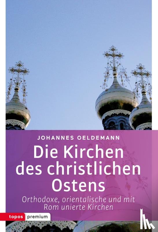 Oeldemann, Johannes - Die Kirchen des christlichen Ostens