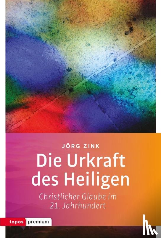 Zink, Jörg - Die Urkraft des Heiligen