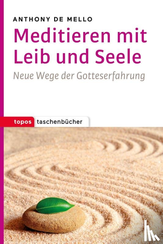 De Mello, Anthony - Meditieren mit Leib und Seele