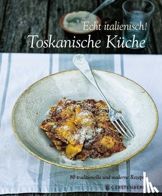 Baccetti, Paola, Giusti, Laura, Palandra, Franco - Echt Italienisch! Toskanische Küche
