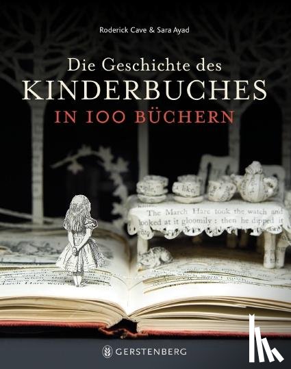 Cave, Roderick, Ayad, Sara - Die Geschichte des Kinderbuches in 100 Büchern