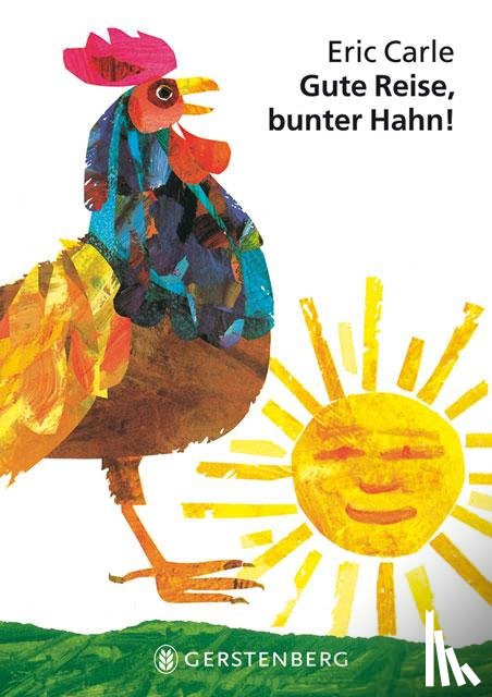 Carle, Eric - Gute Reise, bunter Hahn!