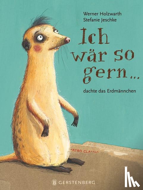 Holzwarth, Werner - Ich wär so gern...dachte das Erdmännchen