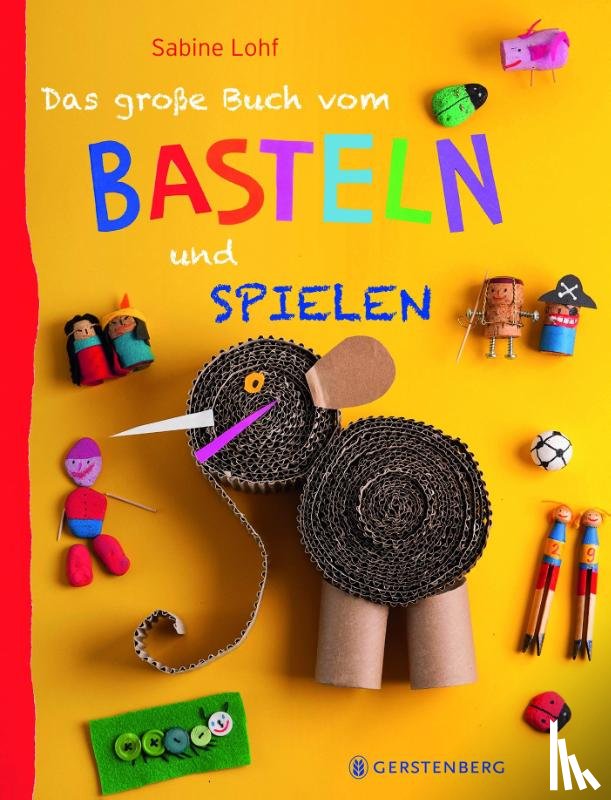 Lohf, Sabine - Das große Buch vom Basteln und Spielen