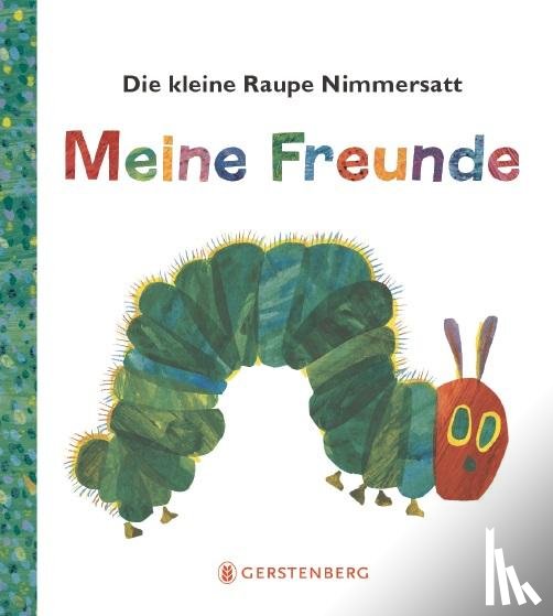 Carle, Eric - Die kleine Raupe Nimmersatt - Meine Freunde