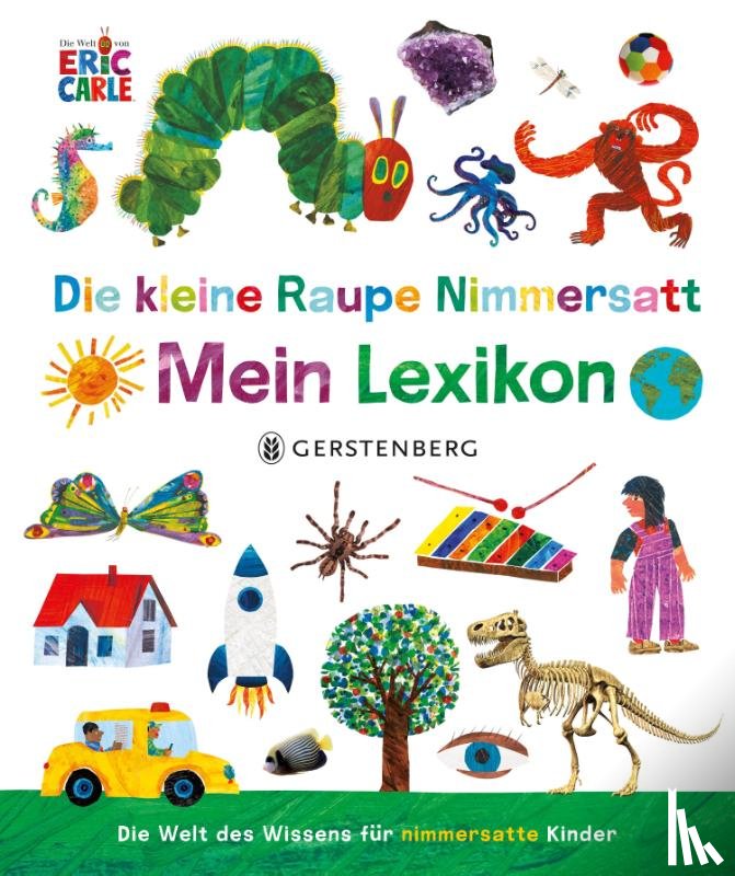 Carle, Eric - Die kleine Raupe Nimmersatt - Mein Lexikon