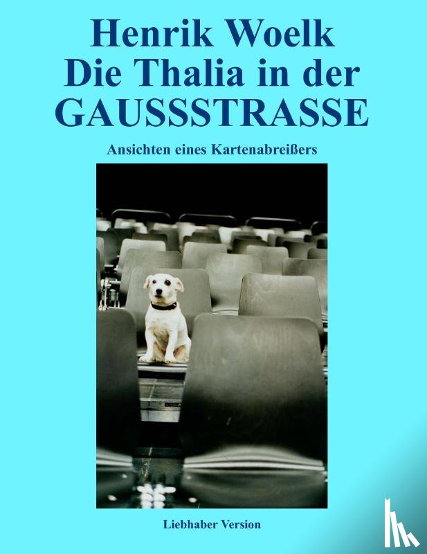 Woelk, Henrik - Die Thalia in der GAUSSSTRASSE