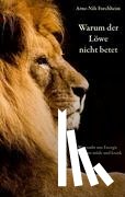 Forchheim, Arne-Nils - Warum der Loewe nicht betet