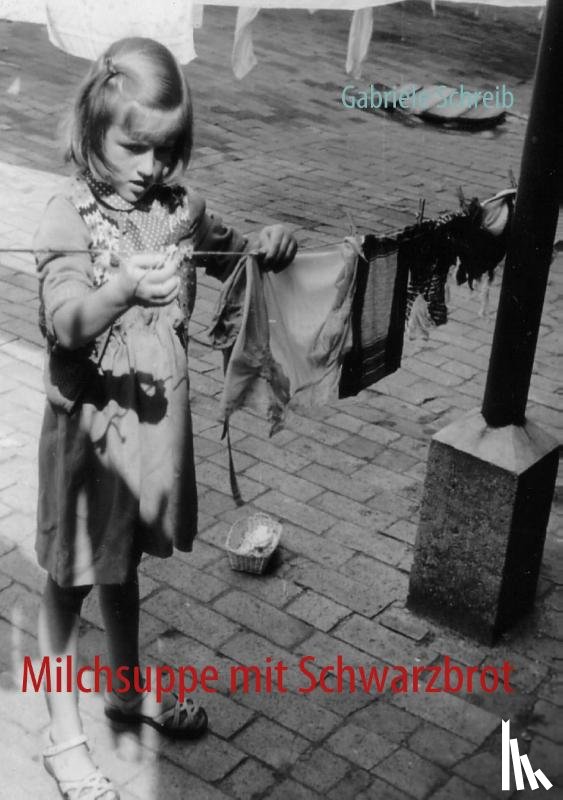 Schreib, Gabriele - Milchsuppe mit Schwarzbrot