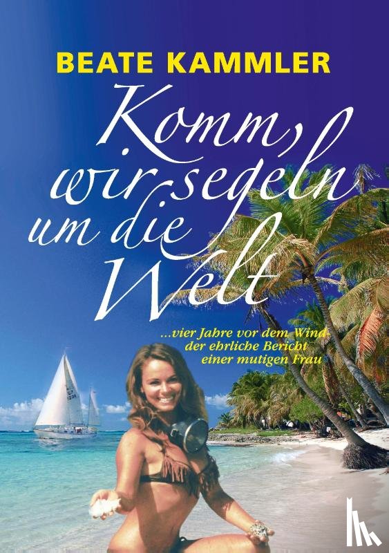 Kammler, Beate - Komm, wir segeln um die Welt