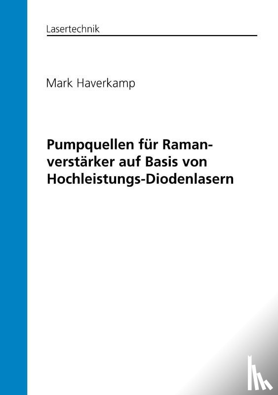 Haverkamp, Mark - Pumpquellen für Ramanverstärker auf Basis von Hochleistungs-Diodenlasern