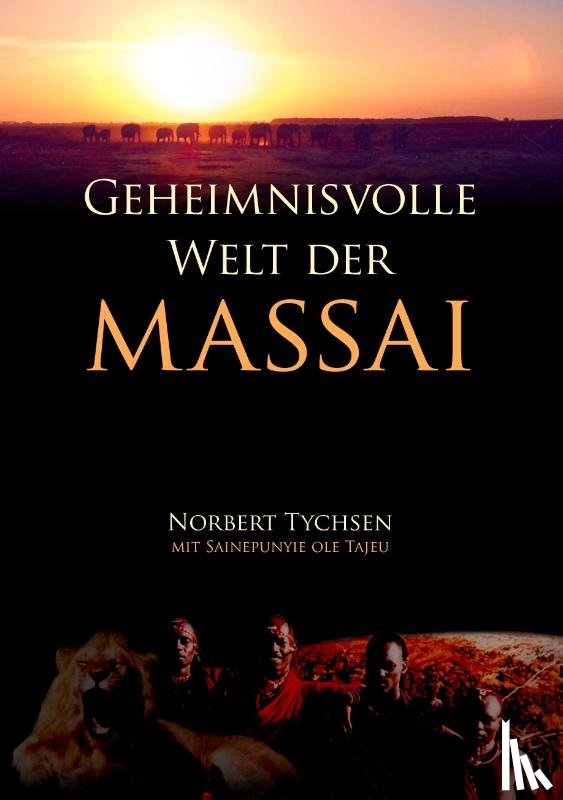 Tychsen, Norbert - Geheimnisvolle Welt der Massai