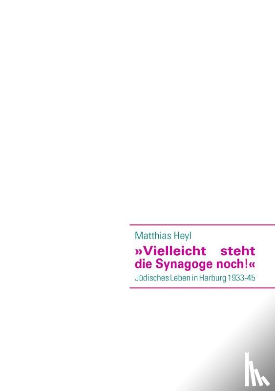 Heyl, Matthias - 'Vielleicht steht die Synagoge noch!'