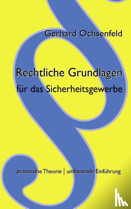 Ochsenfeld, Gerhard - Rechtliche Grundlagen fur das Sicherheitsgewerbe