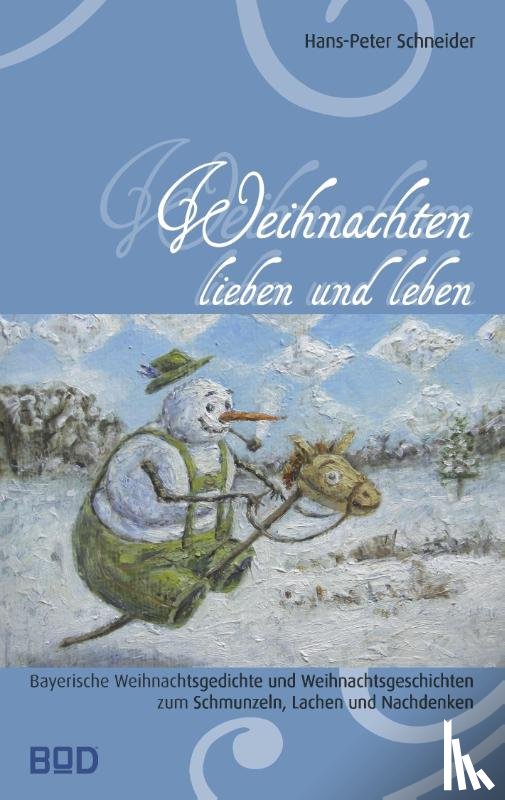 Schneider, Hans-Peter - Weihnachten lieben und leben