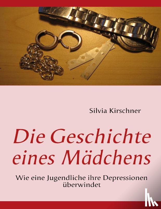 Kirschner, Silvia - Die Geschichte eines Madchens