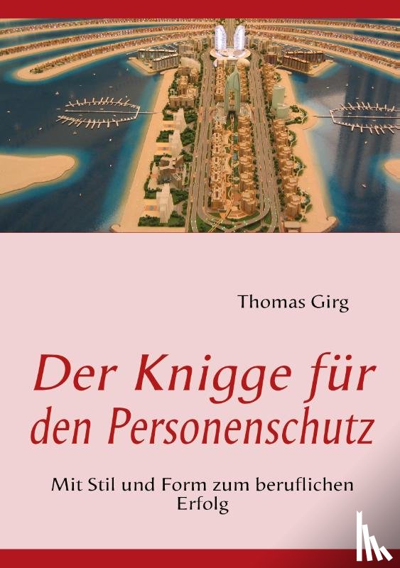 Girg, Thomas - Der Knigge fur den Personenschutz