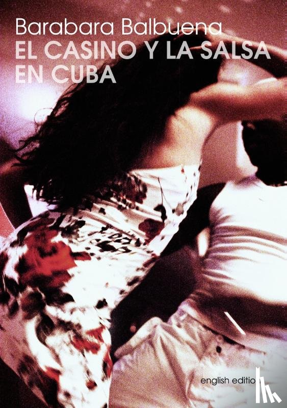 Balbuena, Barbara - El Casino Y La Salsa En Cuba