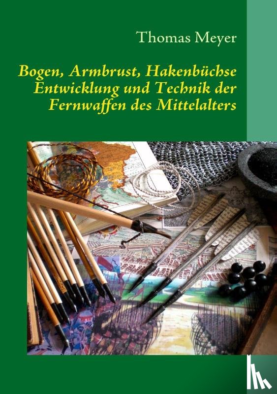 Meyer, Thomas - Bogen, Armbrust, Hakenbüchse