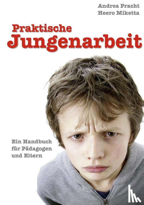 Miketta, Heero, Pracht, Andrea - Praktische Jungenarbeit