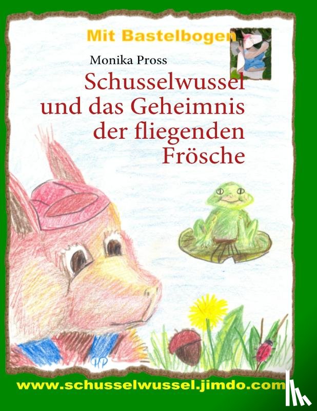 Pross, Monika - Schusselwussel und das Geheimnis der fliegenden Froesche