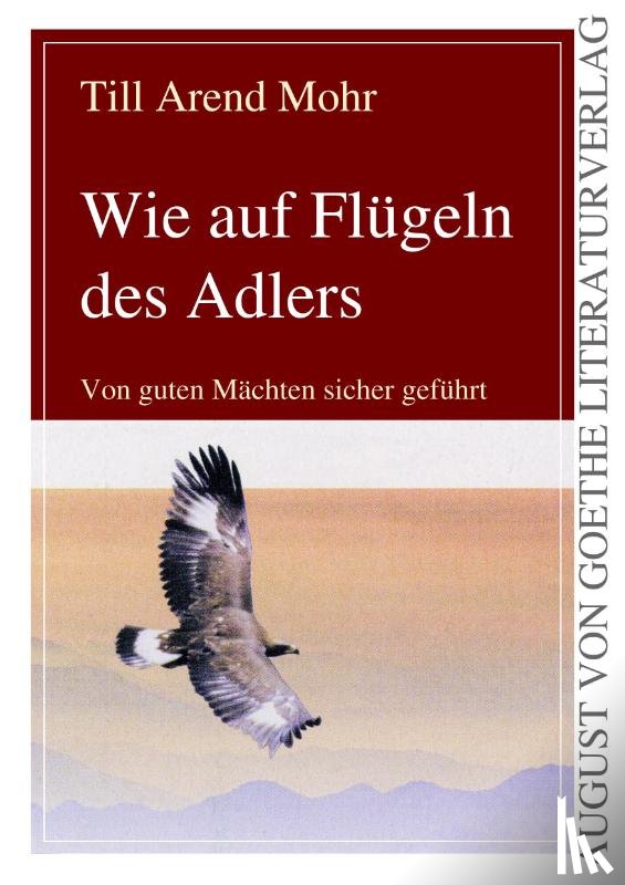 Mohr, Till Arend - Wie auf Flügeln des Adlers