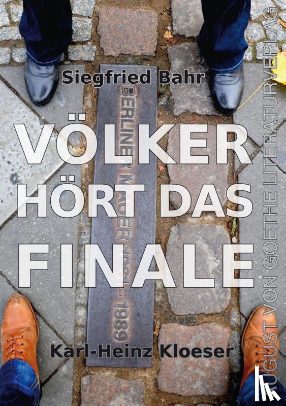 Bahr, Siegfried, Kloeser, Karl-Heinz - Völker, hört das Finale