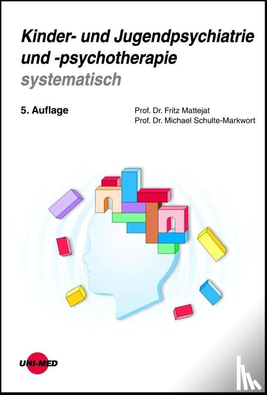 Knölker, Ulrich, Mattejat, Fritz, Schulte-Markwort, Michael - Kinder- und Jugendpsychiatrie und -psychotherapie systematisch