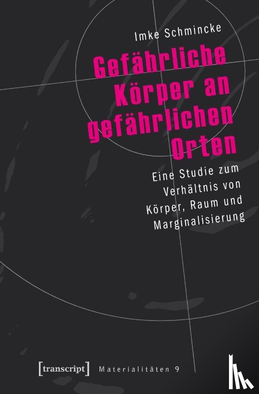 Schmincke, Imke - Gefährliche Körper an gefährlichen Orten