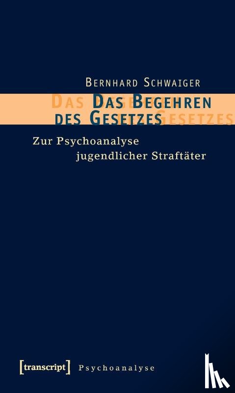 Schwaiger, Bernhard - Das Begehren des Gesetzes