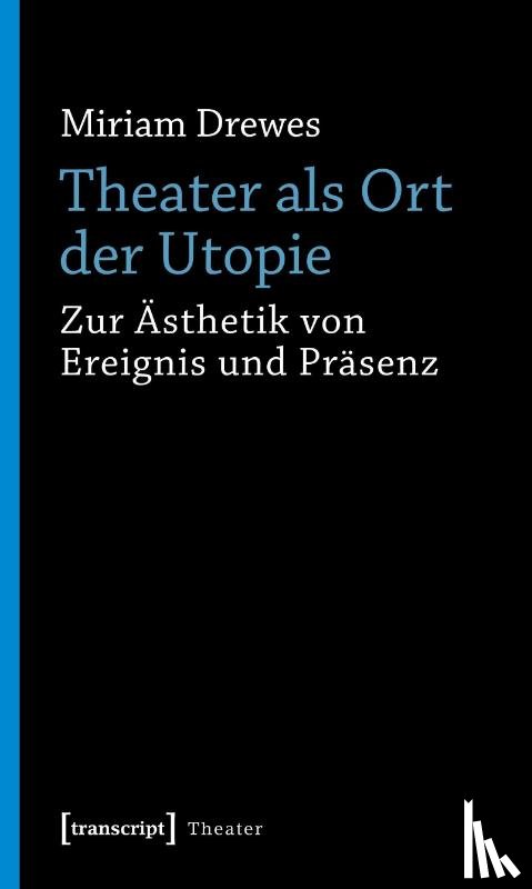 Drewes, Miriam - Theater als Ort der Utopie